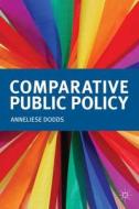 Comparative Public Policy di Anneliese Dodds edito da Palgrave