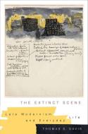 The Extinct Scene: Late Modernism and Everyday Life di Thomas Davis edito da COLUMBIA UNIV PR