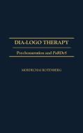 Dia-LOGO Therapy di Mordechai Rotenberg edito da Praeger