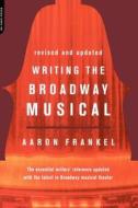 Writing The Broadway Musical di Aaron Frankel edito da INGRAM PUBLISHER SERVICES US