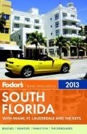 Fodor's South Florida 2013 with Miami, Fort Lauderdale, and the Keys di Fodor's edito da FODORS