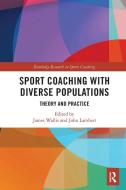 Sport Coaching With Diverse Populations di James Wallis, John Lambert edito da Taylor & Francis Ltd