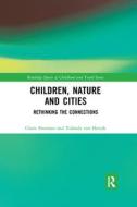 Children, Nature And Cities di Claire Freeman, Yolanda van Heezik edito da Taylor & Francis Ltd
