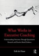 What Works In Executive Coaching di Erik de Haan edito da Taylor & Francis Ltd