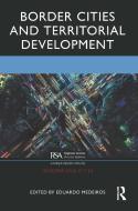 Border Cities And Territorial Development di Eduardo Medeiros edito da Taylor & Francis Ltd