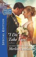 ''I Do''...Take Two! di Merline Lovelace edito da HARLEQUIN SALES CORP
