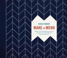 Make And Mend di Jessica Marquez edito da Watson-guptill Publications