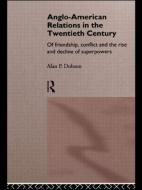 Anglo-American Relations in the Twentieth Century di Alan Dobson edito da Routledge