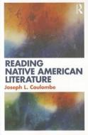 Reading Native American Literature di Joseph L. (Rowan University Coulombe edito da Taylor & Francis Ltd