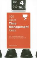 100 Great Time Management Ideas di Patrick Forsyth edito da Marshall Cavendish