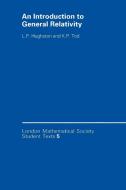 An Introduction to General Relativity di L. P. Hughston, K. P. Tod edito da Cambridge University Press