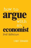 How to Argue with an Economist di Lindy (Australian National University Edwards edito da Cambridge University Press