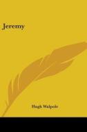 Jeremy di Hugh Walpole edito da Kessinger Publishing