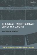 Haggai, Zechariah and Malachi: An Introduction and Study Guide: Return and Restoration di Michael R. Stead edito da T & T CLARK US