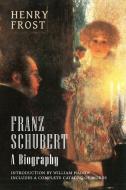 Franz Schubert di Henry Frost edito da A Distant Mirror