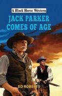 Jack Parker Comes of Age di Ed Roberts edito da The Crowood Press Ltd