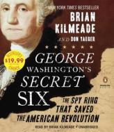 George Washington's Secret Six: The Spy Ring That Saved America di Brian Kilmeade, Don Yaeger edito da Penguin Audiobooks