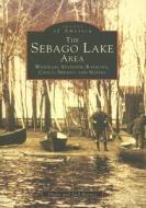 The Sebago Lake Area: Windham, Standish, Raymond, Casco, Sebago and Naples di Jack Barnes, Diane Barnes edito da ARCADIA PUB (SC)
