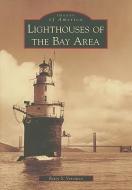 Lighthouses of the Bay Area di Betty S. Veronico edito da ARCADIA PUB (SC)