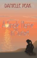 A Single Flame in Sunset di Danielle Peak edito da INFINITY PUB.COM