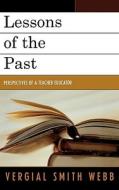 Lessons Of The Past di Vergial S. Webb edito da University Press Of America
