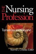 The Nursing Profession: Tomorrow and Beyond di Norma L. Chaska edito da SAGE PUBN