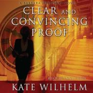 Clear and Convincing Proof di Kate Wilhelm edito da Blackstone Audiobooks