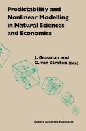 Predictability and Nonlinear Modelling in Natural Sciences and Economics edito da Kluwer Academic Publishers