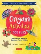 Origami Activities for Kids di Michael G. LaFosse edito da Tuttle Publishing
