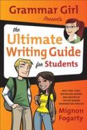 Grammar Girl Presents the Ultimate Writing Guide for Students di Mignon Fogarty edito da HENRY HOLT