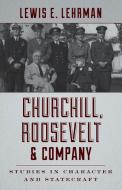 Churchill, Roosevelt & Company: Studies in Character and Statecraft di Lewis E. Lehrman edito da STACKPOLE CO