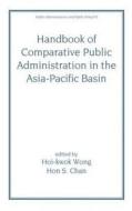 Handbook of Comparative Public Administration in the Asia-Pacific Basin di H. K. Wong edito da Routledge