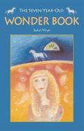 The Seven-Year-Old Wonder Book di Isabel Wyatt edito da Floris Books