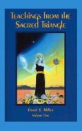 Teachings from the Sacred Triangle, Volume One di David K. Miller edito da Light Technology Publications