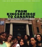 From Kingsbridge to Canarsie: Reflections by 8 NYC Girls di Makeda Gaillard-Bennett, Faith Harris, Sofija Kulikauskas edito da AKASHIC BOOKS