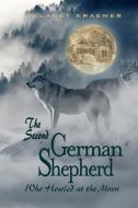 The Second German Shepherd Who Howled at the Moon di Delaney Kraemer edito da Jean Kraemer