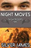 Night Moves di Silver James edito da LIGHTNING SOURCE INC