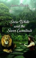 Snow White and the Seven Cannibals di Laura Hawks edito da Laura Hawks