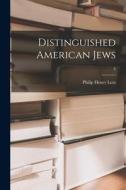 Distinguished American Jews; 6 di Philip Henry Lotz edito da LIGHTNING SOURCE INC