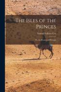 The Isles of the Princes: Or, the Pleasures of Prinkipo di Samuel Sullivan Cox edito da LEGARE STREET PR