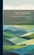 The Liberal: Verse and Prose From the South, Volumes 1-2 di Leigh Hunt, Baron George Gordon Byron Byron edito da LEGARE STREET PR