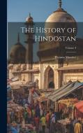 The History of Hindostan; Volume 3 di Thomas Maurice edito da LEGARE STREET PR