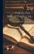 The Silver-Burdett Speller di Julian Alvin Carr Chandler edito da LEGARE STREET PR