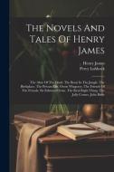 The Novels And Tales Of Henry James: The Altar Of The Dead. The Beast In The Jungle. The Birthplace. The Private Life. Owen Wingrave. The Friends Of T di Henry James, Percy Lubbock edito da LEGARE STREET PR