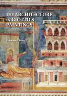The Architecture in Giotto's Paintings di Francesco Benelli edito da Cambridge University Press