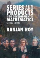Series And Products In The Development Of Mathematics di Ranjan Roy edito da Cambridge University Press