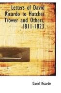 Letters Of David Ricardo To Hutches Trower And Others, 1811-1823 di David Ricardo edito da Bibliolife