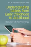 Understanding Tablets from Early Childhood to Adulthood di Rhonda McEwen, Adam Dube edito da Taylor & Francis Ltd