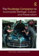 The Routledge Companion To Automobile Heritage, Culture, And Preservation edito da Taylor & Francis Ltd