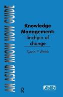 Knowledge Management: Linchpin of Change di Sylvia P Webb edito da Taylor & Francis Ltd